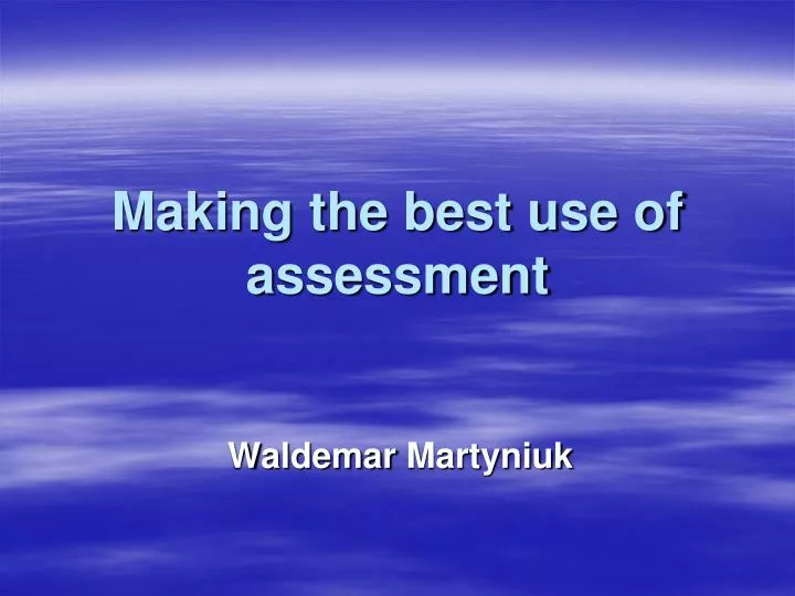 making the best use of assessment