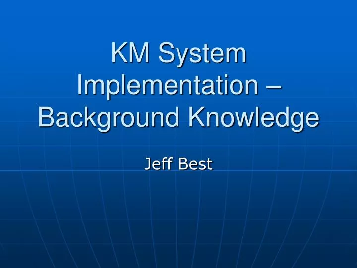km system implementation background knowledge