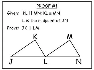 Given: KL || MN; KL @ MN L is the midpoint of JN Prove: JK || LM