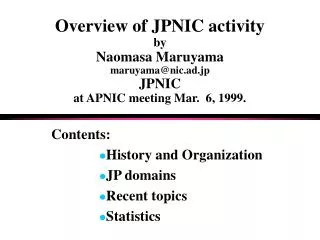 Contents: History and Organization JP domains Recent topics Statistics