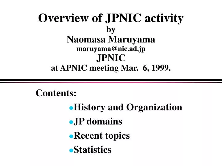 overview of jpnic activity by naomasa maruyama maruyama@nic ad jp jpnic at apnic meeting mar 6 1999