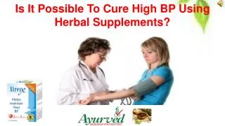 Is It Possible To Cure High BP Using Herbal Supplements?
