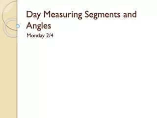 Day Measuring Segments and Angles