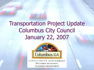 Transportation Project Update Columbus City Council January 22, 2007