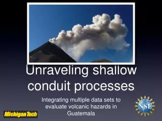 Unraveling shallow conduit processes