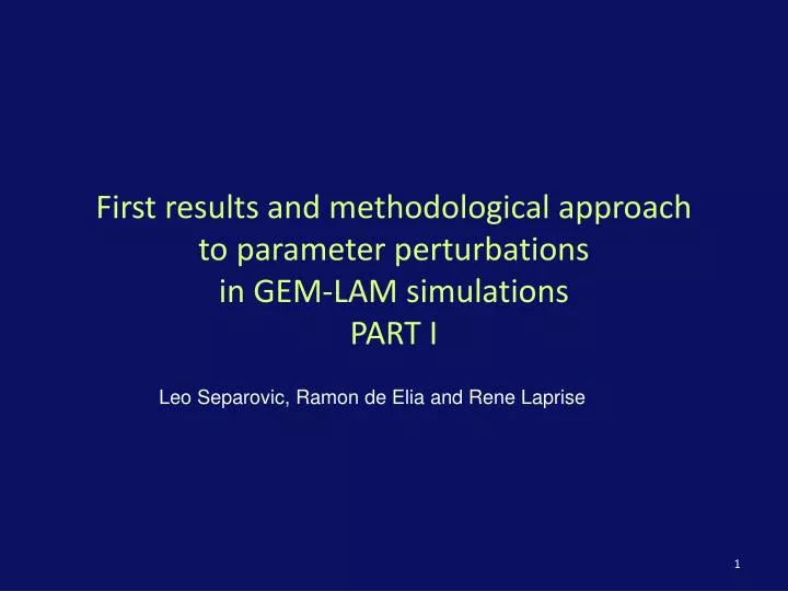 first results and methodological approach to parameter perturbations in gem lam simulations part i