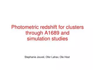 Photometric redshift for clusters through A1689 and simulation studies