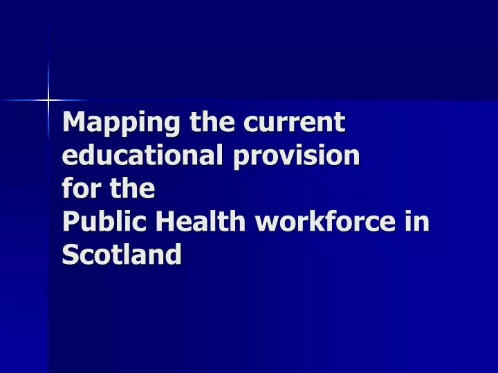 mapping the current educational provision for the public health workforce in scotland