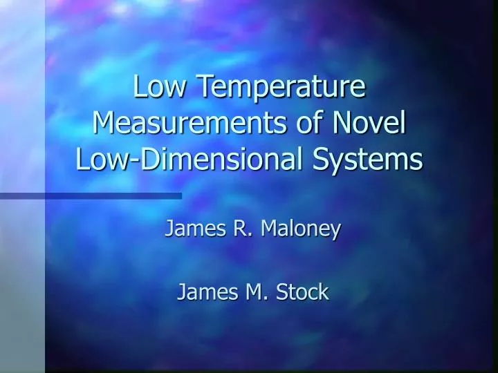 low temperature measurements of novel low dimensional systems