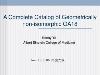 A Complete Catalog of Geometrically non-isomorphic OA18