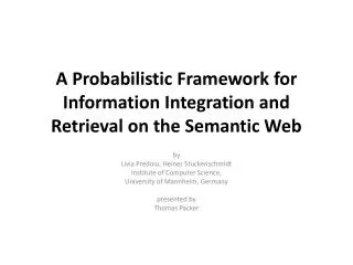 A Probabilistic Framework for Information Integration and Retrieval on the Semantic Web