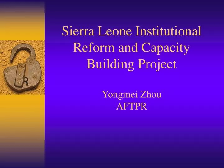 sierra leone institutional reform and capacity building project yongmei zhou aftpr