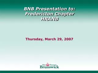 BNB Presentation to: Fredericton Chapter HRANB