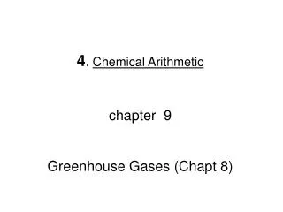 4 . Chemical Arithmetic chapter 9 Greenhouse Gases (Chapt 8)