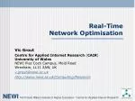 ### 
Real-Time Network Optimization at the Centre for Applied Internet Research, University of Wales

### - slide 1