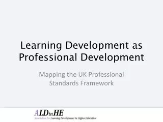 Learning Development as Professional Development