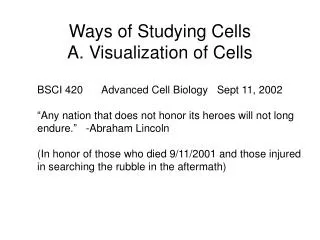 Ways of Studying Cells A. Visualization of Cells