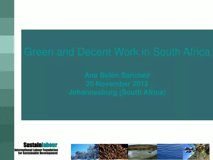 green and decent work in south africa ana bel n s nchez 20 november 2012 johannesburg south africa