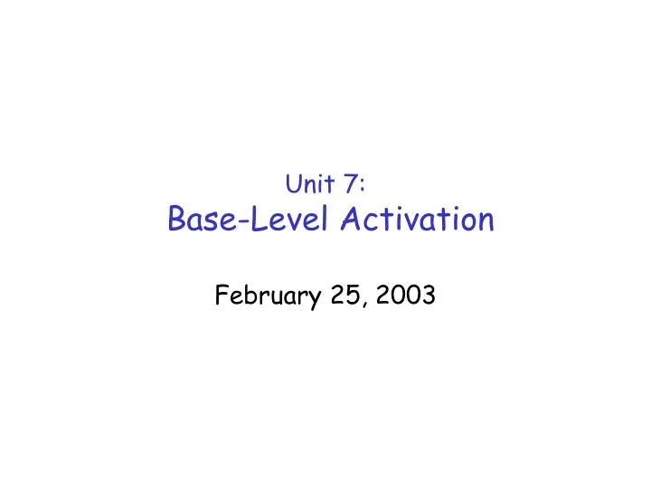 unit 7 base level activation