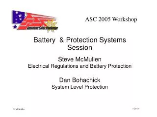 Battery &amp; Protection Systems Session Steve McMullen Electrical Regulations and Battery Protection