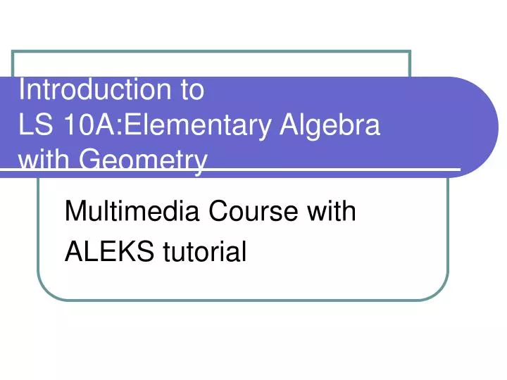 introduction to ls 10a elementary algebra with geometry