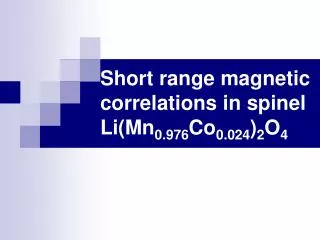 Short range magnetic correlations in spinel Li(Mn 0.976 Co 0.024 ) 2 O 4