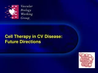Cell Therapy in CV Disease: Future Directions