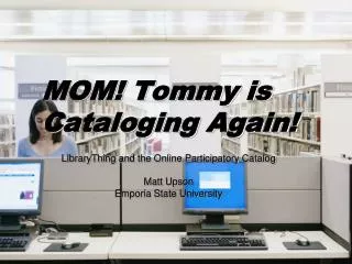 MOM! Tommy is Cataloging Again!
