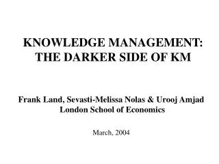 KNOWLEDGE MANAGEMENT: THE DARKER SIDE OF KM