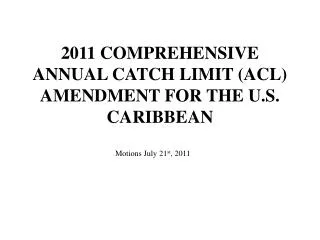 2011 COMPREHENSIVE ANNUAL CATCH LIMIT (ACL) AMENDMENT FOR THE U.S. CARIBBEAN