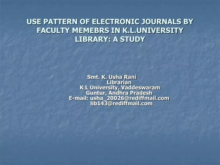 use pattern of electronic journals by faculty memebrs in k l university library a study
