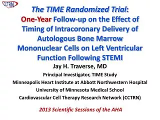 Jay H. Traverse, MD Principal Investigator, TIME Study