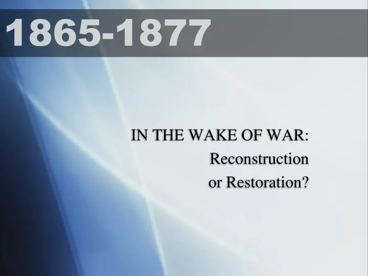 in the wake of war reconstruction or restoration