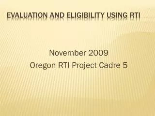 Evaluation and eligibility using RTI