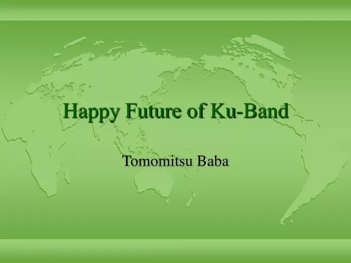 happy future of ku band