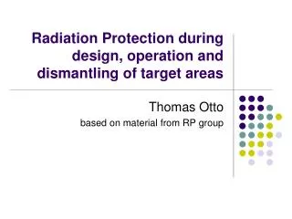Radiation Protection during design, operation and dismantling of target areas