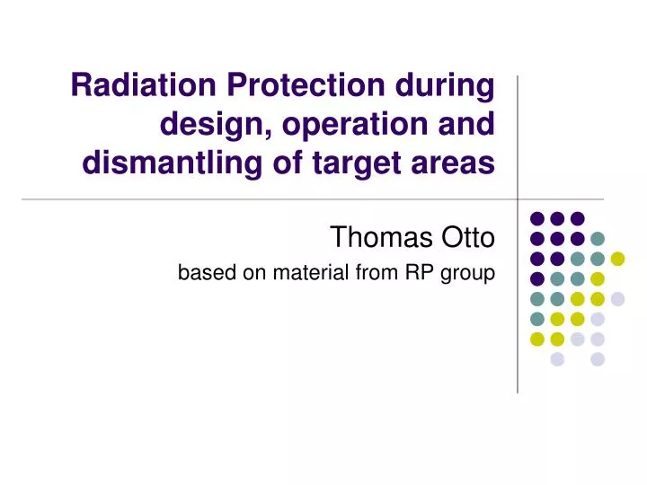 radiation protection during design operation and dismantling of target areas