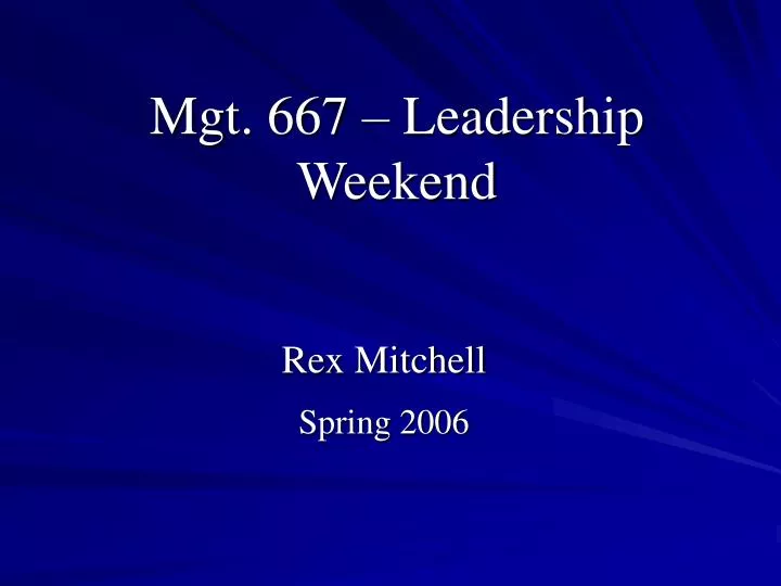 mgt 667 leadership weekend