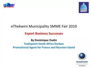 eThekwini Municipality SMME Fair 2010 Export Business Successes By Dominique Oudin