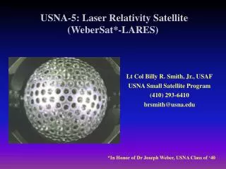 USNA-5: Laser Relativity Satellite (WeberSat*-LARES)