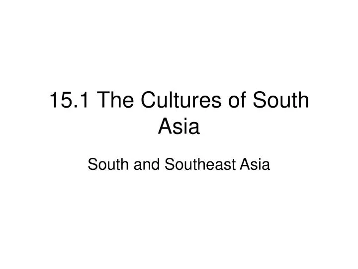 15 1 the cultures of south asia