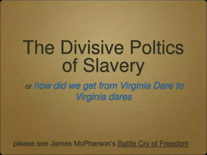 the divisive poltics of slavery