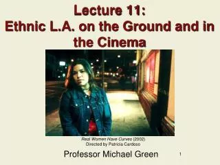 Lecture 11: Ethnic L.A. on the Ground and in the Cinema