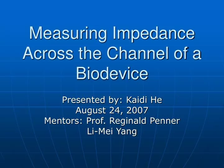 measuring impedance across the channel of a biodevice
