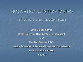 MOTIVATIONAL INTERVIEWING 16 th Annual Primary Care Conference