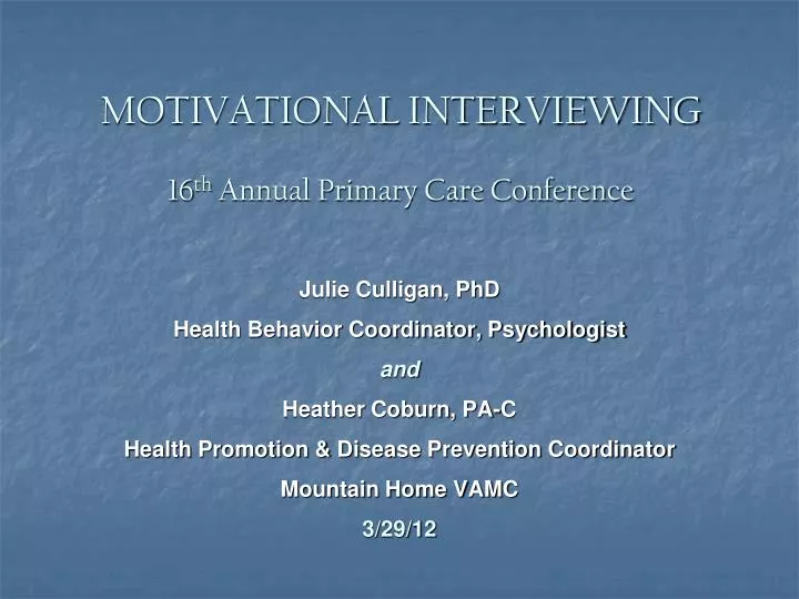 motivational interviewing 16 th annual primary care conference