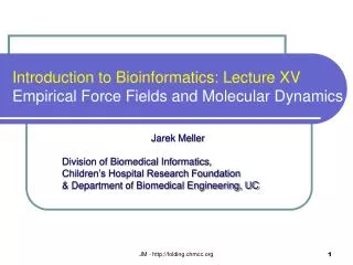 Introduction to Bioinformatics: Lecture XV Empirical Force Fields and Molecular Dynamics