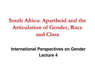 South Africa: Apartheid and the Articulation of Gender, Race and Class