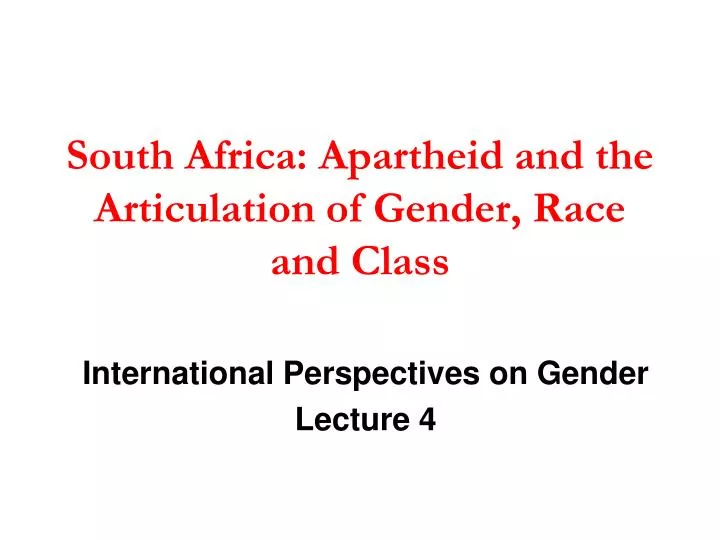 south africa apartheid and the articulation of gender race and class