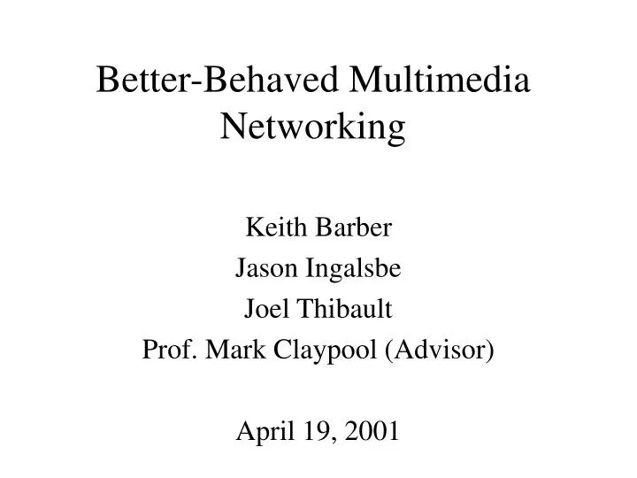 better behaved multimedia networking